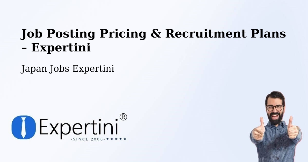 Job Posting Pricing & Recruitment Plans – Kariya Shi - Kariya Shi, Japan Jobs Expertini